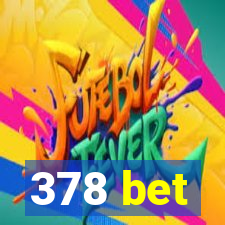 378 bet